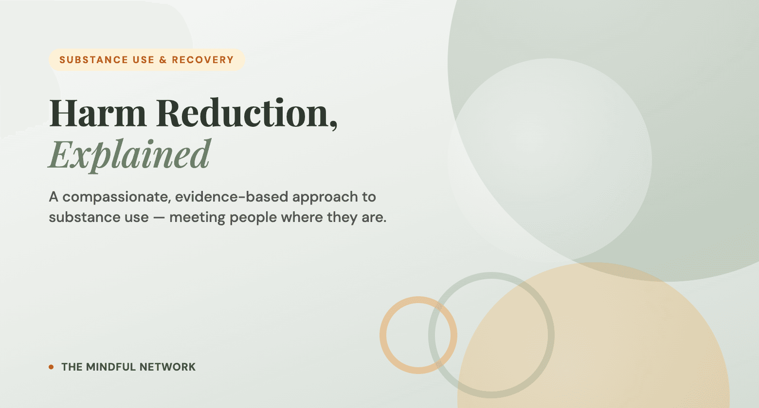 Harm Reduction, Explained: A compassionate approach to substance use — The Mindful Network
