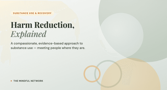 Harm Reduction, Explained: A compassionate approach to substance use — The Mindful Network